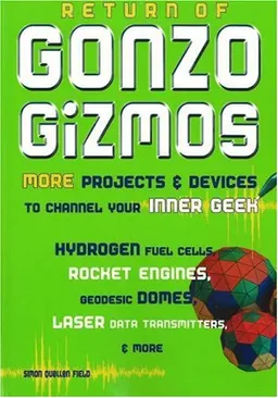 עטיפת הספר Return of Gonzo Gizmos: More Projects & Devices to Channel Your Inner Geek מאת Simon Quellen Field