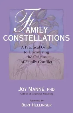 עטיפת הספר Family Constellations: A Practical Guide to Uncovering the Origins of Family Conflict מאת Joy Manne