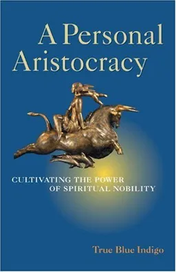 A Personal Aristocracy: Cultivating the Power of Spiritual Nobility