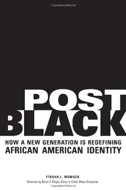Post Black: How a New Generation Is Redefining African American Identity