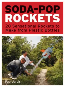 עטיפת הספר Soda-Pop Rockets: 20 Sensational Rockets to Make from Plastic Bottles מאת Paul Jarvis