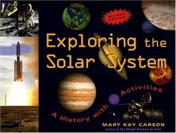 עטיפת הספר Exploring the Solar System: A History with 22 Activities (For Kids series) מאת Mary Kay Carson