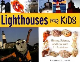 עטיפת הספר Lighthouses for Kids: History, Science, and Lore with 21 Activities (For Kids series) מאת Katherine L. House