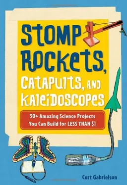 עטיפת הספר Stomp Rockets, Catapults, and Kaleidoscopes: 30+ Amazing Science Projects You Can Build for Less than $1 מאת Curt Gabrielson