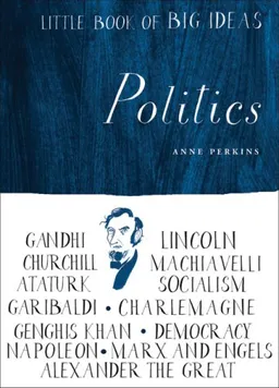 עטיפת הספר Little Book of Big Ideas: Politics (Little Book of Big Ideas series) מאת Anne Perkins