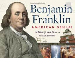 עטיפת הספר Benjamin Franklin, American Genius: His Life and Ideas with 21 Activities (For Kids series) מאת Brandon Marie Miller
