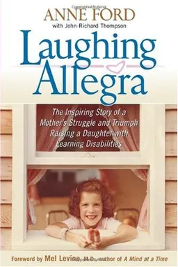 עטיפת הספר Laughing Allegra: The Inspiring Story of a Mother's Struggle and Triumph Raising a Daughter with Learning Disabilities מאת Anne Ford