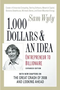 1,000 Dollars and an Idea: Entrepreneur to Billionaire: Expanded Edition