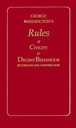George Washington's Rules of Civility & Decent Behavior in Company and Conversation (Little Books of Wisdom)