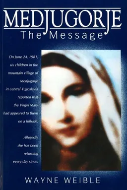 עטיפת הספר Medjugorje: The Message מאת Wayne Weible