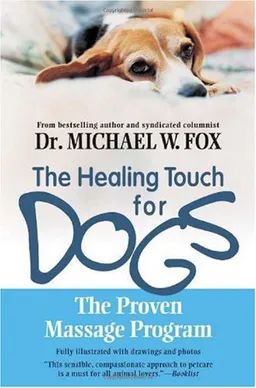 The Healing Touch for Dogs: The Proven Massage Program for Dogs, Revised Edition
