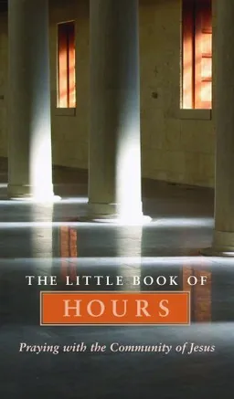 עטיפת הספר The Little Book of Hours: Praying With the Community of Jesus מאת Community of Jesus