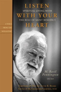 Listen With Your Heart: Spiritual Living with the Rule of St. Benedict (Voices from the Monastery)