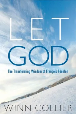 Let God: The Transforming Wisdom of Fenelon