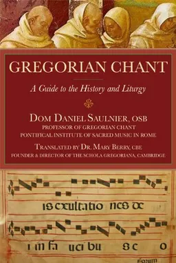 Gregorian Chant: A Guide to the History and Liturgy