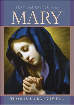 עטיפת הספר Lent and Easter With Mary מאת Thomas Craughwell
