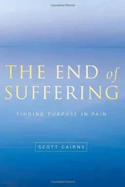 The End of Suffering: Finding Purpose in Pain