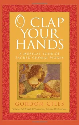 O Clap Your Hands: A Musical Tour of Sacred Choral Works