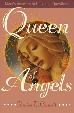 עטיפת הספר Queen of Angels: Mary's Answer to Universal Questions מאת Janice T. Connell