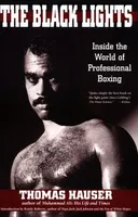 BLACK LIGHTS: INSIDE THE WORLD OF PROFESSIONAL BOXING (Sweet Science: Boxing in Literature and History)