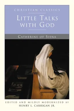 עטיפת הספר Little Talks With God (Christian Classics) מאת Catherine of Siena