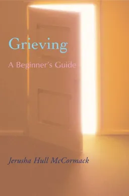 עטיפת הספר Grieving: A Beginner's Guide מאת Jerusha Hull McCormack