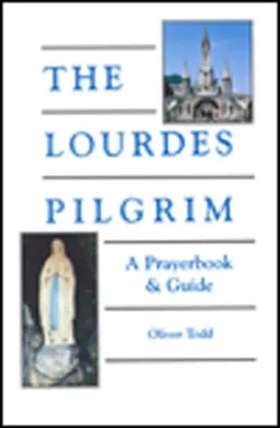 עטיפת הספר The Lourdes Pilgrim: A Prayerbook & Guide מאת Oliver Todd