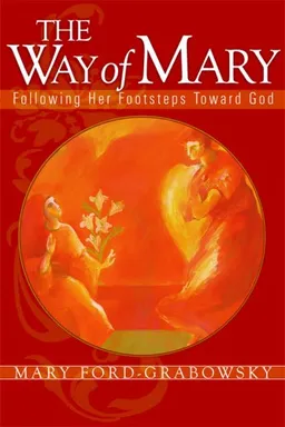 עטיפת הספר The Way of Mary: Following Her Footsteps Toward God מאת Mary Ford-Grabowsky