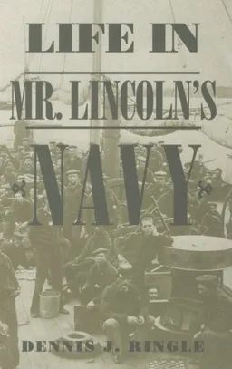 עטיפת הספר Life in Mr. Lincoln's Navy מאת Dennis J. Ringle