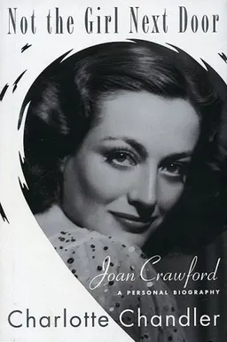 Not the Girl Next Door: Joan Crawford, A Personal Biography (Applause Books)