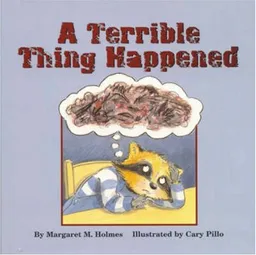 A Terrible Thing Happened - A story for children who have witnessed violence or trauma