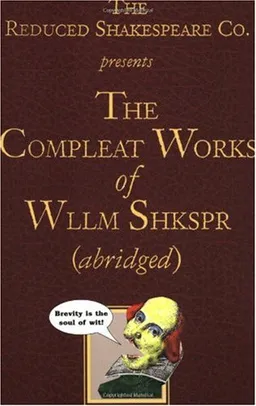 עטיפת הספר The Reduced Shakespeare Co. presentsThe Compleat Works of Wllm Shkspr (abridged) מאת William Shakespeare