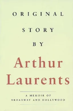 עטיפת הספר Original Story By: A Memoir of Broadway and Hollywood (Applause Books) מאת Arthur Laurents