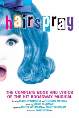 עטיפת הספר Hairspray: The Complete Book and Lyrics of the Hit Broadway Musical (Applause Books) מאת Mark O'Donnell