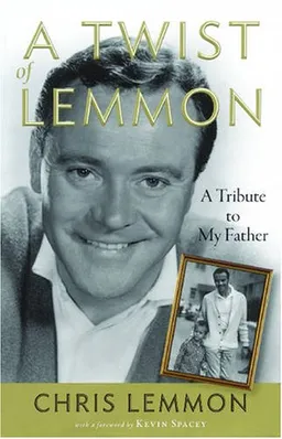 A Twist of Lemmon: A Tribute to My Father (Applause Books)