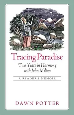 Tracing Paradise: Two Years in Harmony with John Milton