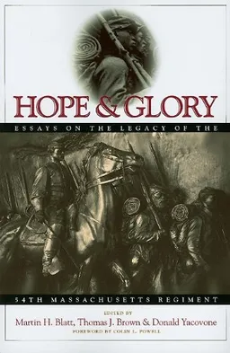 Hope & Glory: Essays on the Legacy of the 54th Massachusetts Regiment