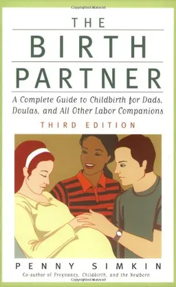 The Birth Partner, Third Edition: A Complete Guide to Childbirth for Dads, Doulas, and All Other Labor Companions (Birth Partner: A Complete Guide to Childbirth for Dads, Doulas, &)