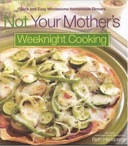Not Your Mother's Weeknight Cooking