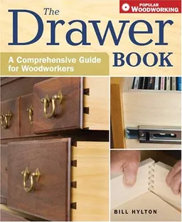 The Drawer Book: A Comprehensive Guide For Woodworkers (Popular Woodworking)