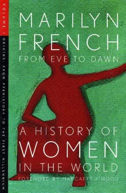 From Eve to Dawn, A History of Women in the World, Volume I: Origins: From Prehistory to the First Millennium