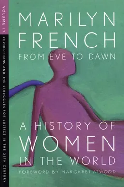 From Eve to Dawn, A History of Women in the World, Volume IV: Revolutions and Struggles for Justice in the 20th Century