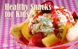Healthy Snacks for Kids (Nitty Gritty Cookbooks)