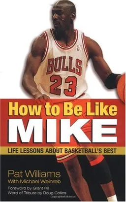 How to Be Like Mike: Life Lessons about Basketball's Best