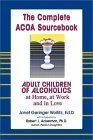 The Complete ACOA Sourcebook: Adult Children of Alcoholics at Home, at Work and in Love