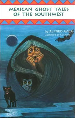 Mexican Ghost Tales of the Southwest: Stories and Illustrations