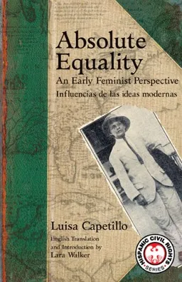 Absolute Equality: An Early Feminist Perspective/ Influencias De Las Ideas Modernas (Recovering the U.S. Hispanic Literary Heritage)