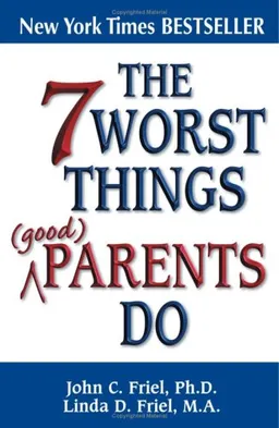 The 7 Worst Things Parents Do