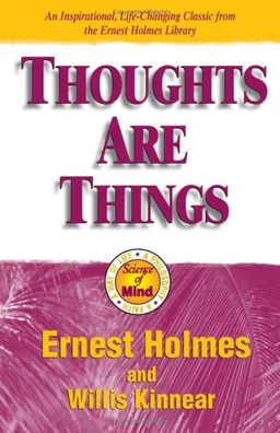 Thoughts Are Things: The Things in Your Life and the Thoughts That Are Behind