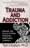 Trauma and Addiction: Ending the Cycle of Pain Through Emotional Literacy